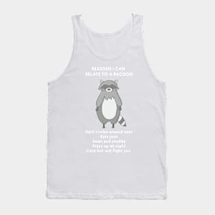 Reasons I Can Relate To A Racoon | Funny Shirts for Animal Lovers Tank Top